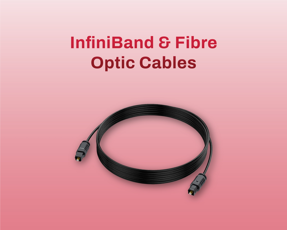 InfiniBand & Fibre Optic Cables